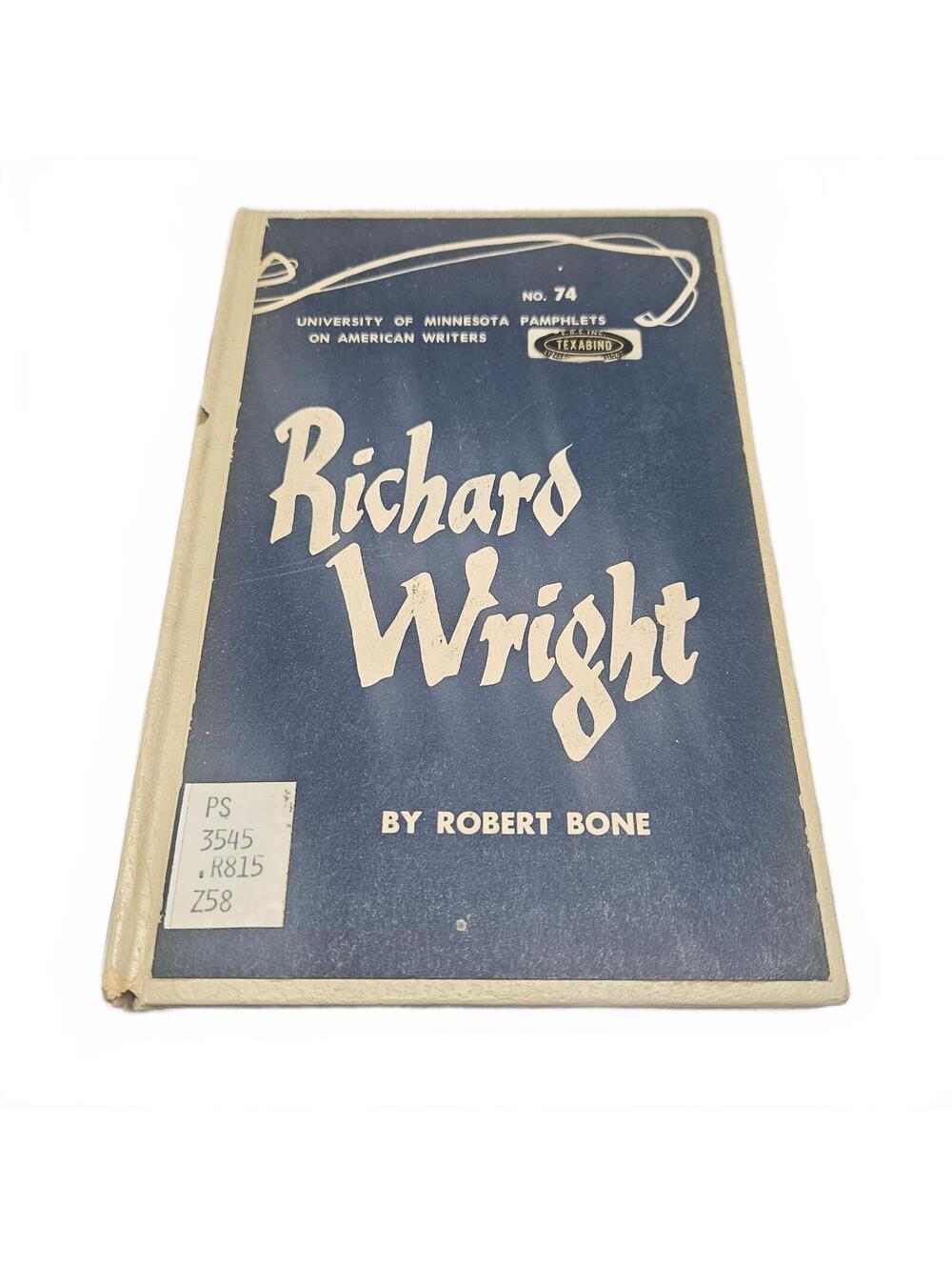 Richard Wright by Robert Bone - University of Minnesota Pamphlet No. 74